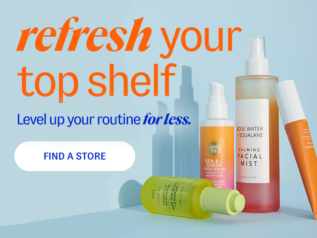 refresh your top shelf - Level up your routine for less. Shop Beauty