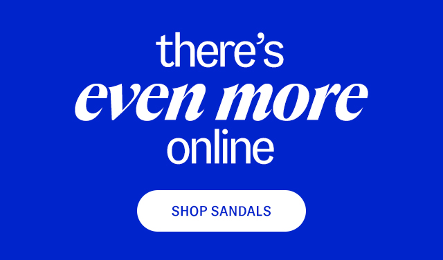 there's even more online - shop sandals