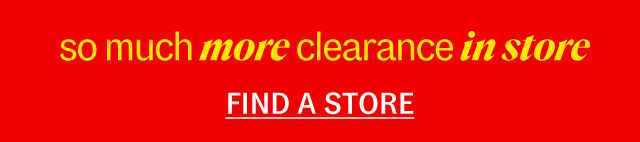 find a store so much more clearance in store