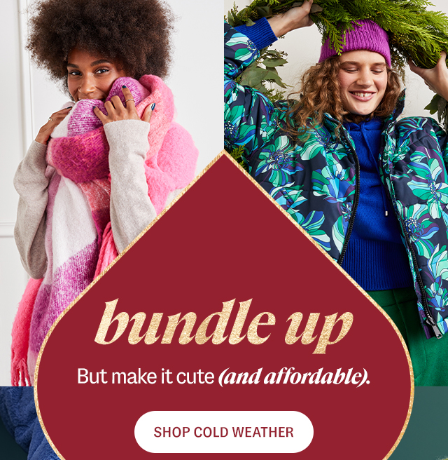 Shop Cold Weather bundle up But make it cute (and affordable).