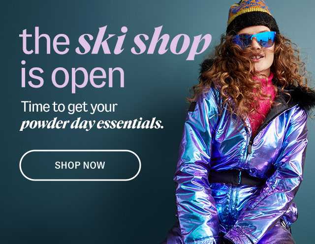 the ski shop is open. Time to get your powder day essentials. shop now.