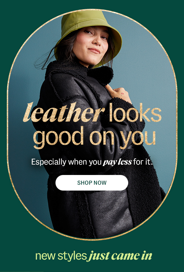 Leather looks good on you. Especially when you pay less for it. Shop Now