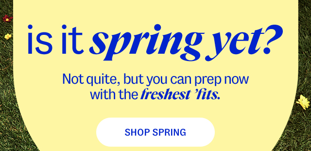 is it spring yet? Not quite, but you can prep now with the freshest 'fits. Shop Spring
